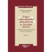 Legea contenciosului administrativ nr. 554/2004 adnotata. Editia a 3-a de Gabriela Victoria Birsan