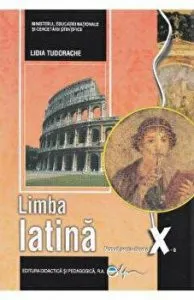 Limba latina, manual pentru clasa a X-a de Lidia Tudorache