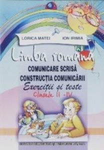 Limba romana- Comunicare scrisa; constructia comunicarii.Exercitii si probleme clasele II-IV