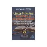 Limba romana. Nasterea si falsurile istorice de Lucian G. Costi