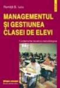Managementul si gestiunea clasei de elevi. Fundamente teoretico-metodologice