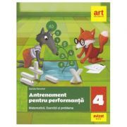 Matematica. Exercitii si probleme. Antrenament pentru performanta. Clasa a 4-a