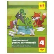 Matematica. Exercitii si probleme. Antrenament pentru performanta. Clasa a 4-a de Daniela Berechet