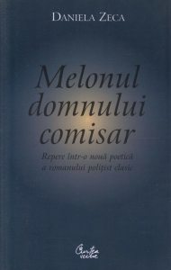 Melonul domnului comisar. Repere intr-o noua poetica a romanului politist clasic