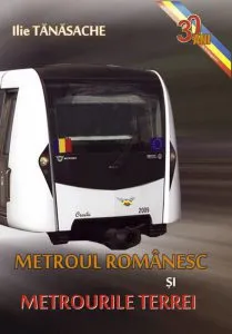 Metroul romanesc si metrourile Terrei (carte + CD) de Ilie Tanasache