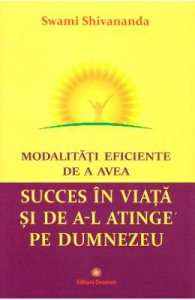 Modalitati eficiente de a avea succes in viata si de a-l atinge pe Dumnezeu