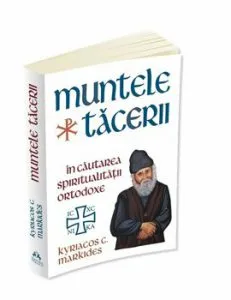 Muntele Tacerii: in cautarea spiritualitatii ortodoxe de Kyriacos C. Markides
