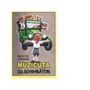 Muzicuta cu schimbator de Nicuta Tanase