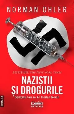 Nazistii si drogurile. Senzatii tari in al Treilea Reich de Norman Ohler