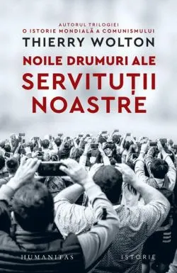 Noile drumuri ale servituții noastre de Thierry Wolton