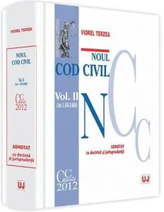 Noul Cod civil adnotat cu doctrina si jurisprudenta Vol. al II-lea (Art. 1164-2664). de Viorel Terzea