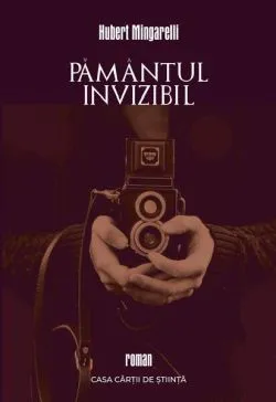 Pământul invizibil de Hubert Mingarelli
