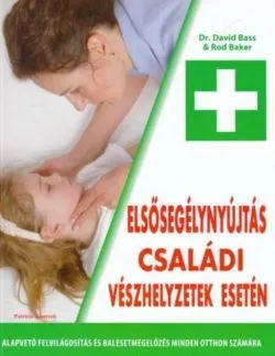 Primul ajutor în caz de urgențe în familie (HU) / Elsősegélynyújtás családi vészhelyzetek esetén de Dr. David Bass