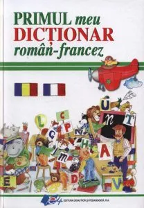 Primul meu Dictionar roman-francez de Elena Ionescu