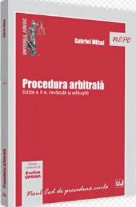 Procedura arbitrala. Editia a II-a, revizuita si adaugita de Gabriel Mihai
