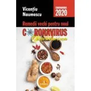 Remedii vechi pentru noul coronavirus insotite de leacuri si retete de Vicentiu Naumescu
