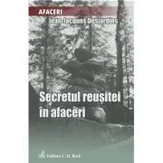 Secretul reusitei in afaceri de Jean-Jacques Desjardins