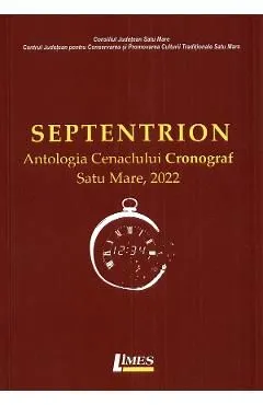 Septentrion. Antologia Cenaclului Cronograf, Satu Mare, 2022 de Felicia Popa