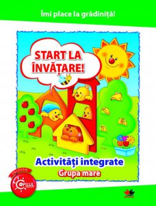 Start la invatare! Activitati integrate. Grupa mare