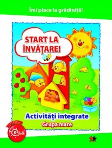 Start la invatare! Activitati integrate. Grupa mare