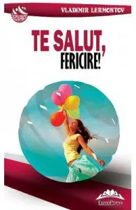 Te salut, fericire! de Vladimir Lermontov