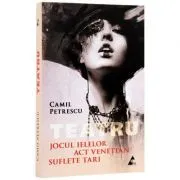Teatru. Jocul ielelor. Act Venetian. Suflete tari de Camil Petrescu