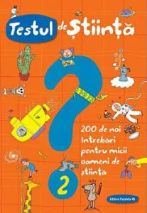 Testul de stiinta. 200 de noi intrebari pentru micii oameni de stiinta. Nr. 2 de Spallacci Giacomo