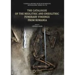 The Catalogue of the Neolithic and Eneolithic Funerary Findings from Romania de Catalin Lazar