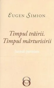 Timpul trăirii. Timpul mărturisirii. Jurnal parizian