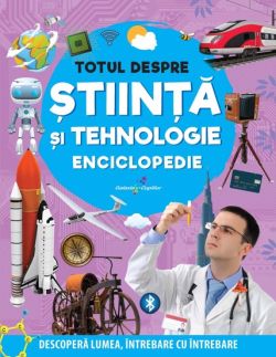 Totul despre stiinta si tehnologie. Enciclopedie