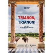 Trianon, Trianon! A Century of Political Revisionist Mythology