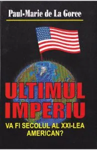 Ultimul imperiu de Paul-Marie De La Gorce