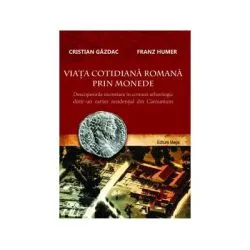 Viata cotidiana romana prin monede. Descoperirile monetare in context arheologic dintr-un cartier rezidential din Carnuntum de Cristian Gazdac