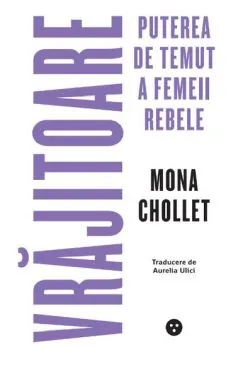 Vrăjitoare. Puterea de temut a femeii rebele de Mona Chollet