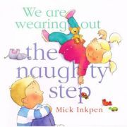 We are wearing out the naughty step