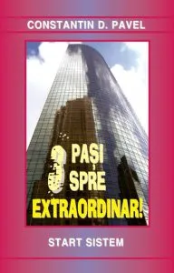 3 Pasi spre Extraordinar! de Constantin D. Pavel
