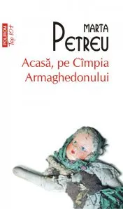 Acasa, pe Cimpia Armaghedonului de Marta Petreu