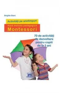Activitati pe anotimpuri dupa metoda pedagogica Montessori de Brigitte Ekert