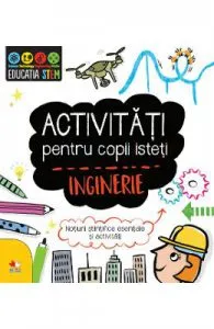 Activitati pentru copii isteti de Inginerie