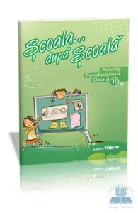 Activitati transdisciplinare clasa 2. Scoala... dupa scoala