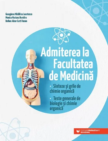Admiterea la Facultatea de Medicină. Sinteze și grile de chimie organică. Teste generale de biologie și chimie organică de Curti Hasan Reihan Aiser