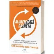 Alimenteaza racheta! Combinatia esentiala care te va ajuta sa obtii tot ce-ti doresti de la afacerea ta de Gino Wickman