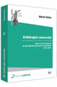 Arbitrajul comercial intern si international. Doctrina si jurisprudenta de Marin Voicu