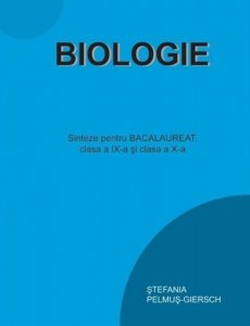 Biologie. Sinteze pentru bacalaureat clasa a IX-a si clasa a X-a