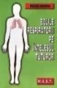 Bolile respiratorii pe intelesul tuturor de Mircea Chiotan