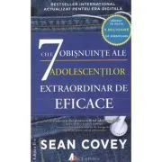 Cele 7 obisnuinte ale adolescentilor extraordinar de eficace (editia a doua) de Sean Covey