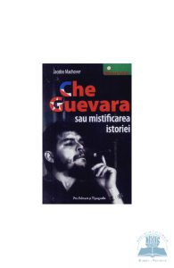 Che Guevara sau mistificarea istoriei