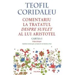 Comentariu la tratatul Despre suflet al lui Aristotel (Cartea 1) (editie bilingva) de Teofil Coridaleu