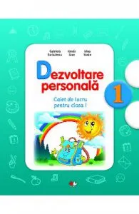 Dezvoltare personala cls 1 caiet de Gabriela Barbulescu