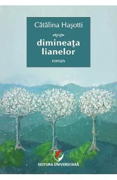 Dimineata lianelor de Catalina Hasotti